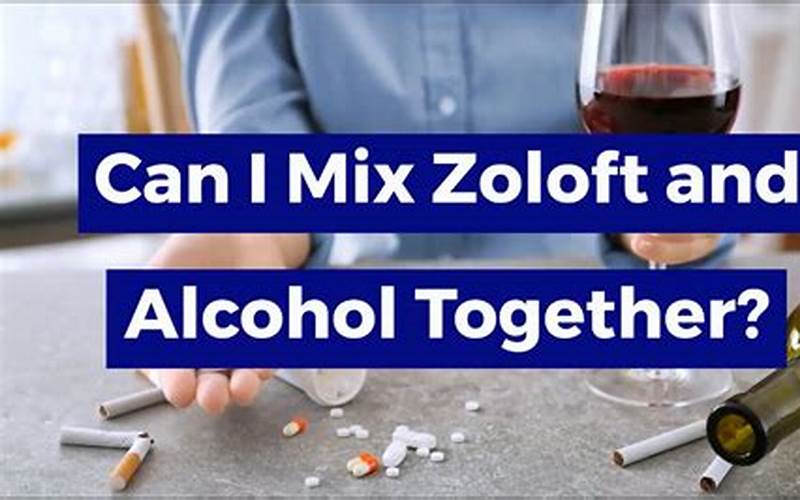 Zoloft And Alcohol Together