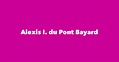 Alexis I. du Pont Bayard - Spouse, Children, Birthday & More