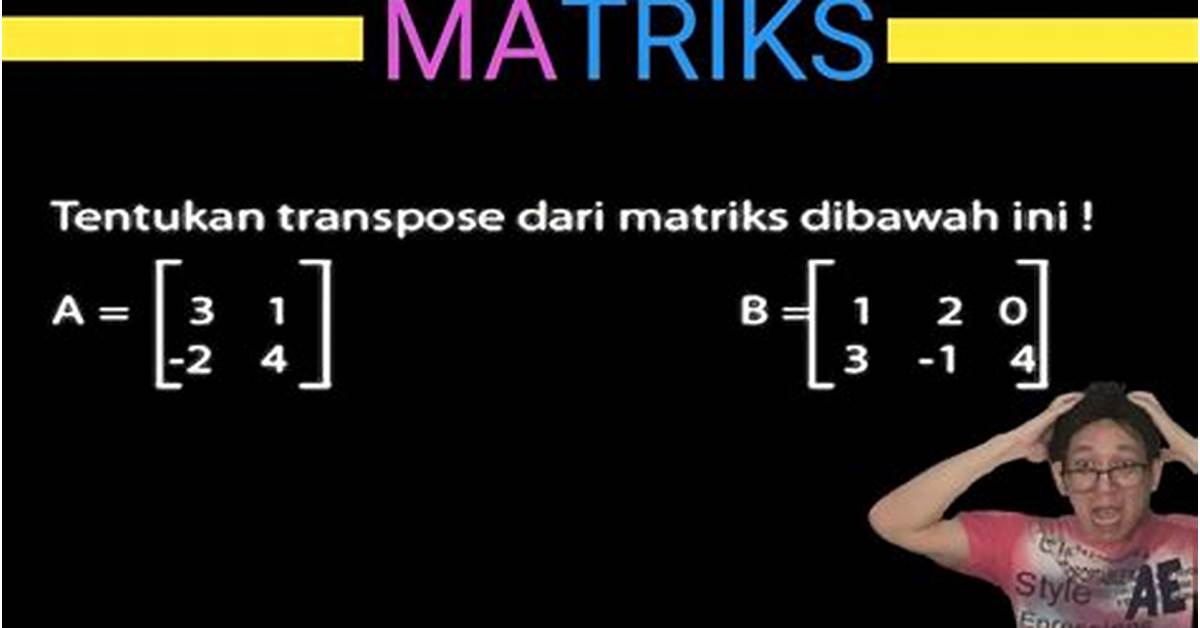 Tentukan Transpose dari Matriks T