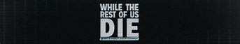 While the Rest of Us Die - TheTVDB.com