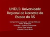 PPT - UNIJUI- Universidade Regional do Noroeste do Estado do RS ...