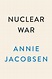 Nuclear War by Annie Jacobsen: 9780593476093 | PenguinRandomHouse.com ...