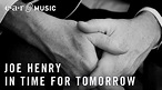 Joe Henry 'In Time For Tomorrow' from 'The Gospel According To Water ...