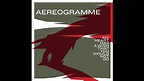 Aereogramme - Finding a Light - YouTube