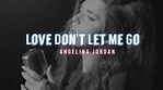 Angelina Jordan - Love Don't Let Me Go (Lyrics Video) - YouTube