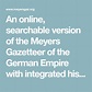 An online, searchable version of the Meyers Gazetteer of the German ...