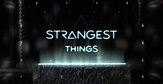 Strangest Things - Ver la serie de tv online