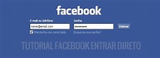 Facebook Entrar Direto, Login Facebook, Entrar Facebook | Entrar no ...