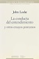 La conducta del entendimiento y otros ensayos póstumos : Locke, John ...