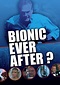 Bionic Ever After? streaming: where to watch online?