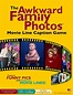 The Awkward Family Photos Movie Line Caption Game - Caption Funny Pics ...