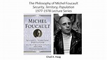 The Philosophy of Michel Foucault Security Territory Population Lecture ...