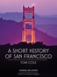 Read A Short History of San Francisco Online by Tom Cole | Books