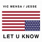 Let U Know - Single de VIC MENSA | Spotify