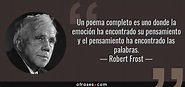 Robert Frost: Un poema completo es uno donde la emoción ha encontrado ...