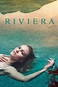 Riviera (TV Series 2017- ) - Posters — The Movie Database (TMDb)