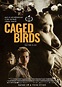 Caged Birds - Movie | Moviefone