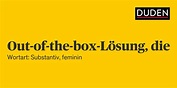 Duden | Out-of-the-box-Lösung | Rechtschreibung, Bedeutung, Definition ...