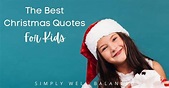 The Ultimate List of Christmas Quotes for Kids; 100 Wishes, Sayings and ...