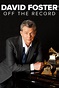 David Foster: Off the Record Pictures - Rotten Tomatoes