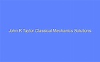 John R Taylor Classical Mechanics Solutions Manual Pdf - Bologny