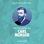 Grundlagen der Ökonomie: Das Wesentliche von Carl Menger (Die Ursprünge ...