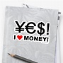 "Yes! I love money! " Sticker by NewSignCreation | Redbubble