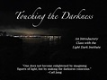 Touching the Darkness — Light Dark Institute
