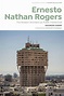 Ernesto Nathan Rogers: The Modern Architect as Public Intellectual ...