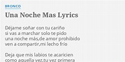 "UNA NOCHE MAS" LYRICS by BRONCO: Déjame soñar con tu...