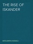 Read The Rise of Iskander Online by Benjamin Disraeli | Books