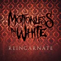 Reincarnate | Motionless In White – Download and listen to the album