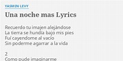 "UNA NOCHE MAS" LYRICS by YASMIN LEVY: Recuerdo tu imajen alejándose...