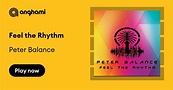 Peter Balance - Feel the Rhythm | Play on Anghami