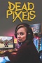 Dead Pixels (TV Series 2019–2021) - IMDb