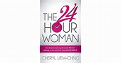 The 24 Hour Woman: How High-Achieving, Stressed Women Manage It All and ...