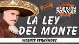 La Ley Del Monte - Vicente Fernández - Con Letra (Video Lyric) - YouTube