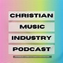 Christian Music Industry Podcast - Christian Music Marketing
