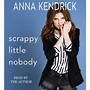 Scrappy Little Nobody by Anna Kendrick — Reviews, Discussion, Bookclubs ...