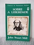Sobre a Liberdade - John Stuart Mill - Seboterapia - Livros
