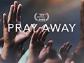 Pray Away - 3 de Agosto de 2021 | Filmow