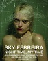 Sky Ferreira Night Time My Time Poster by KallumLavigne on DeviantArt