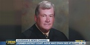 Former District Court Judge Mike Erwin passes away at 72