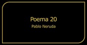 🥇 ANÁLISIS Poema 20 - Pablo Neruda - Veinte XX
