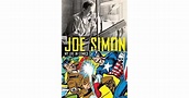 Joe Simon: My Life in Comics: The Illustrated Autobiography of Joe ...