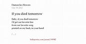 If you died tomorrow by Damon Jax Flowers - Hello Poetry