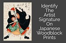 How Do You Identify A Japanese Artist's Signature on Woodblock Prints ...