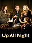 Up All Night - Full Cast & Crew - TV Guide