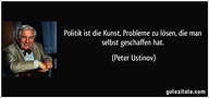 Politik ist die Kunst, Probleme zu lösen, die man selbst...