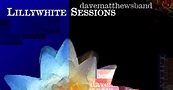 BB Chronicles: Dave Matthews Band - The Lillywhite Sessions (unreleased ...